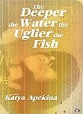 The Deeper the Water the Uglier the Fish 