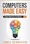 Computers Made Easy: From Dummy To Geek