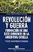 Revolución y guerra. Formación de una elite dirigente en la Argentina criolla
