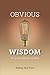 Obvious Wisdom: 52 tips for...