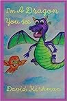 I'm A Dragon You See by David Kirkman