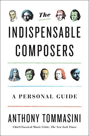 The Indispensable Composers: A Personal Guide (Kindle Edition)