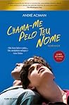 Chama-Me pelo Teu Nome by André Aciman
