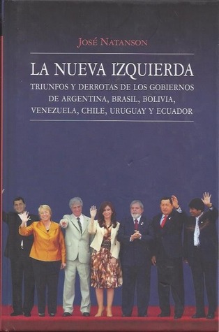 La nueva izquierda: triunfos y derrotas de los gobiernos de Argentina, Brasil, Bolivia, Venezuela, Chile, Uruguay y Ecuador (Hardcover)