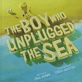 The Boy Who Unplugged the Sea (Paperback)