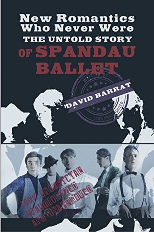New Romantics Who Never Were: The Untold Story of Spandau Ballet (Kindle Edition)