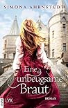 Eine unbeugsame Braut by Simona Ahrnstedt
