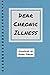 Dear Chronic Illness