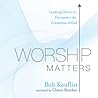 Worship Matters: ...