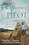 I Wanted to be a Pilot: The Making of a Tuskegee Airman