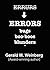 ERRORS: bugs, boo-boos, blunders (Gerald Weinberg)