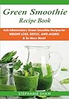 Green Smoothie Recipe Book by Stephanie  Shaw
