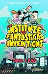 The Institute of Fantastical Inventions by Dave Leys