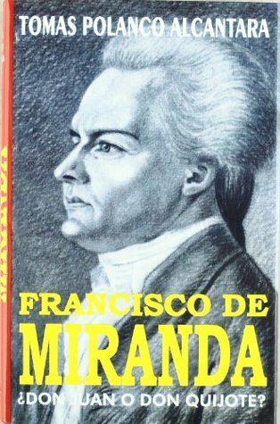 Francisco De Miranda ¿Don Juan o Don Quijote? (Paperback)