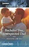 Bachelor Doc, Unexpected Dad by Dianne Drake