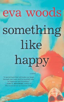 Something Like Happy: A Heartwarming Women's Fiction Story of Friendship and Rediscovering Life