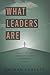 What Leaders Are: Book 1 of the Understanding Leadership Series