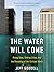 The Water Will Come: Rising...
