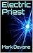 Electric Priest: A Short Story