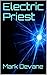 Electric Priest by Mark Devane