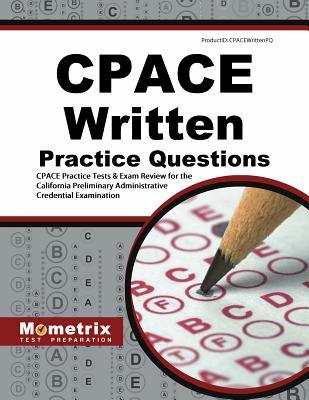 CPACE Written Practice Questions: CPACE Practice Tests & Exam Review for the California Preliminary Administrative Credential Examination
