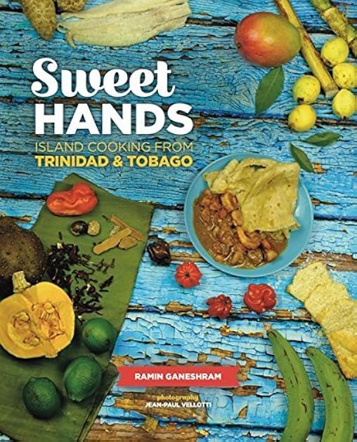 Sweet Hands: Island Cooking from Trinidad & Tobago, 3rd edition: Island Cooking from Trinidad & Tobago