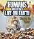 Humans and Other Life on Earth: Sharing the Planet (Humans and Our Planet)