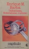 Unitarismo, federalismo, rosismo Unitarismo, federalismo, rosismo