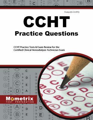 CCHT Exam Practice Questions: CCHT Practice Tests & Exam Review for the Certified Clinical Hemodialysis Technician Exam