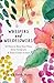 Whispers and Wildflowers: 30 Days to Slow Your Pace, Savor Scripture & Draw Closer to God