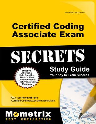 Certified Coding Associate Exam Secrets Study Guide: CCA Test Review for the Certified Coding Associate Examination