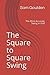The Square to Square Swing by Sam Goulden