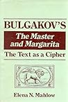 Bulgakov's The Master and Margarita: The text as a cipher Bulgakov's The Master and Margarita: The text as a cipher
