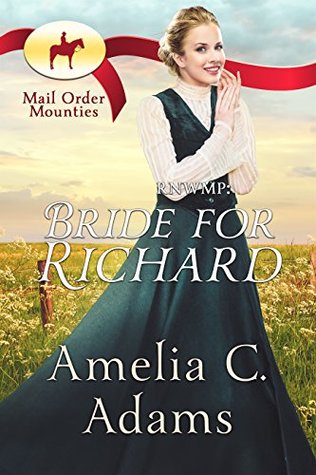 RNWMP: Bride for Richard (Mail Order Mounties, #27)