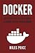 Docker: Best Practices to Excel While Learning Docker Programming