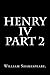 Henry IV Part 2 by William Shakespeare.