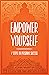 Empower Yourself: 7 Steps t...