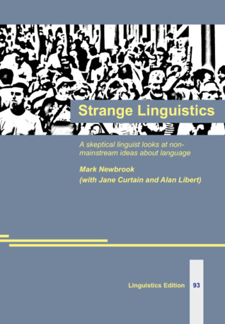 Strange Linguistics: a skeptical linguists looks at non-mainstream ideas about language