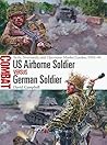 US Airborne Soldier vs German Soldier: Sicily, Normandy, and Operation Market Garden, 1943–44 (Combat)