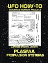 Plasma Propulsion Systems (UFO How-To Aerospace Technical Manuals Book 3) Plasma Propulsion Systems (UFO How-To Aerospace Technical Manuals Book 3)