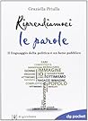 Riprendiamoci le parole: Il linguaggio della politica è un bene pubblico
