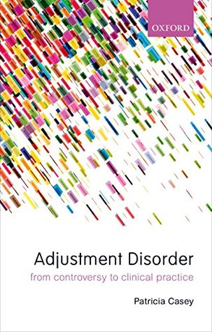 Adjustment Disorder: From Controversy to Clinical Practice (Kindle Edition)