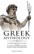 Greek Mythology: Classic Stories of the Greek Gods, Goddesses, Heroes, and Monsters