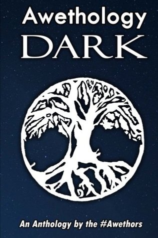Awethology Dark: An Anthology by the #Awethors