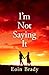 I'm Not Saying It