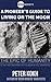 A Pioneer's Guide to Living on the Moon by Peter Kokh
