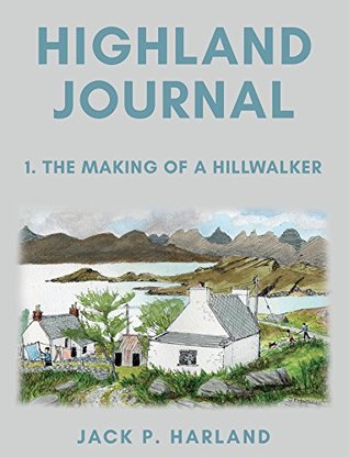 Highland Journal: 1. The Making of a Hillwalker (Kindle Edition)
