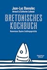 Bretonisches Kochbuch: Kommissar Dupins Lieblingsgerichte Bretonisches Kochbuch: Kommissar Dupins Lieblingsgerichte