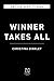 Winner Takes All: How Casino Mogul Steve Wynn Won and Lost the High Stakes Gamble to Own Las Vegas