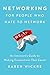Taking the Work Out of Networking: An Introvert's Guide to Making Connections That Count